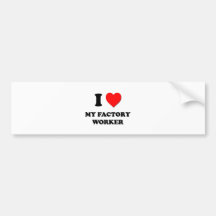 I love My Factory Worker Bumper Sticker