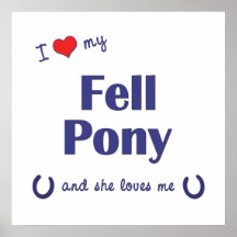 I Love My Fell Pony (Female Pony) Poster