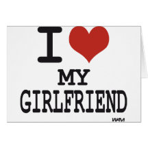 I love my girlfriend card