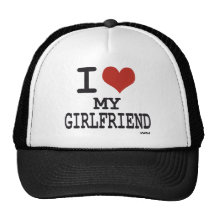 I love my girlfriend trucker hat