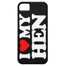 I LOVE MY HEN iPhone 5 COVERS