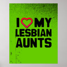 I LOVE MY LESBIAN AUNTS POSTERS