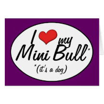 I Love My Mini Bull (It's a Dog) Greeting Cards