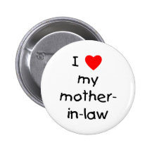 I love my mother-in-law pinback buttons