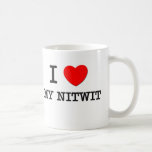 I Love My Nitwit Mug