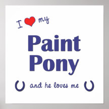I Love My Paint Pony (Male Pony) Print