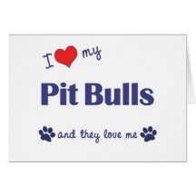 I Love My Pit Bulls (Multiple Dogs) Cards
