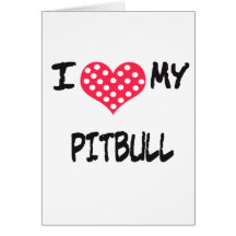 I love my Pitbull Greeting Card
