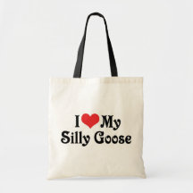 I Love My Silly Goose Bags