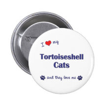 I Love My Tortoiseshell Cats (Multiple Cats) Button