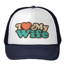 I Love My Wife Trucker Hat