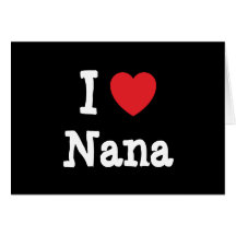 I love Nana heart T-Shirt Greeting Cards