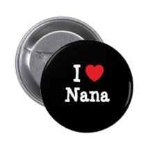 I love Nana heart T-Shirt Pins