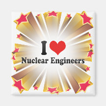 I Love Nuclear Engineers Magnets