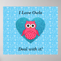 I love owls deal with it! poster