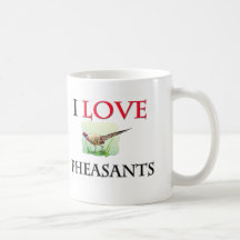 I Love Pheasants Mugs