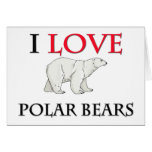I Love Polar Bears Cards
