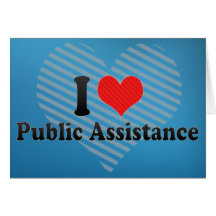 I Love Public Assistance Card