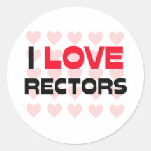 I LOVE RECTORS ROUND STICKER