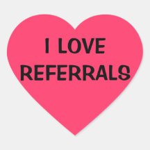 I LOVE REFERRALS HEART STICKERS
