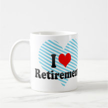 I love Retirement Mug