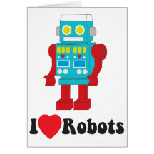 I Love Robots! Greeting Card