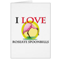 I Love Roseate Spoonbills Cards
