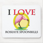 I Love Roseate Spoonbills Mouse Pad