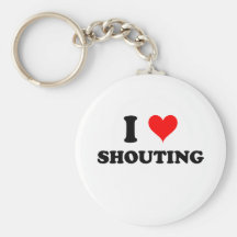 I Love Shouting Keychains