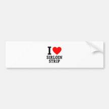 I Love Sirloin Strip Bumper Stickers