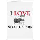 I Love Sloth Bears Card