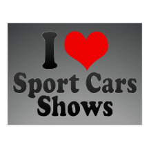 I love Sport Cars Shows Postcard