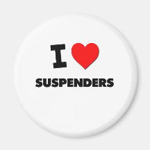 I Love Suspenders Fridge Magnet