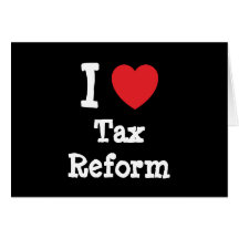 I love Tax Reform heart custom personalised Greeting Cards