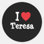 I love Teresa heart T-Shirt Round Stickers