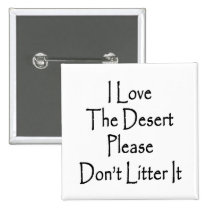 I Love The Desert Please Don't Litter buttons