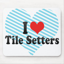 I Love Tile Setters Mousepads