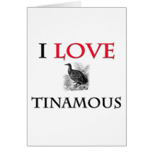I Love Tinamous Greeting Card