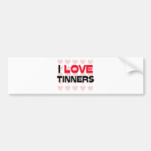 I LOVE TINNERS BUMPER STICKERS