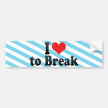 I Love to Break Bumper Sticker