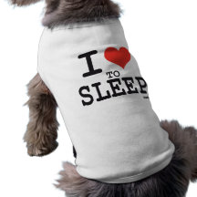 I LOVE TO SLEEP PET SHIRT