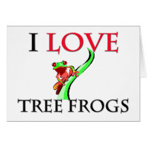 I Love Tree Frogs Greeting Cards
