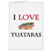 I Love Tuataras Cards