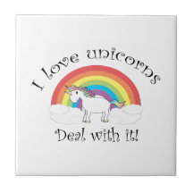 I love unicorns Deal with it! Ceramic Tile