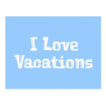 I Love Vacations Gifts Post Card