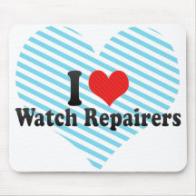 I Love Watch Repairers Mousepads