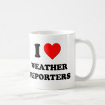 I love Weather Reporters Mug