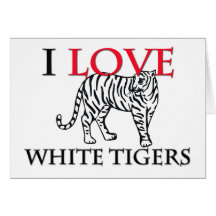 I Love White Tigers Greeting Card