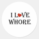 I Love  Whore a Round Stickers