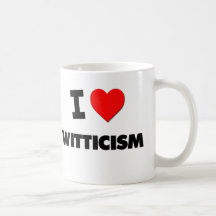 I love Witticism Coffee Mugs